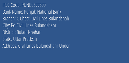 Punjab National Bank C Chest Civil Lines Bulandshah Branch Bulandshahar IFSC Code PUNB0699500