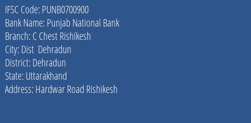 Punjab National Bank C Chest Rishikesh Branch, Branch Code 700900 & IFSC Code Punb0700900