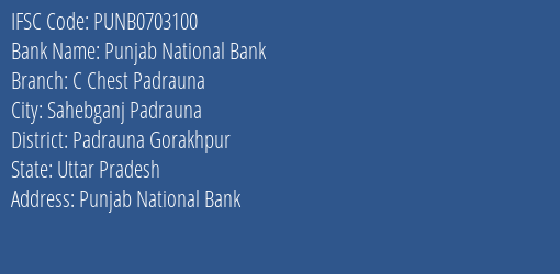 Punjab National Bank C Chest Padrauna Branch Padrauna Gorakhpur IFSC Code PUNB0703100