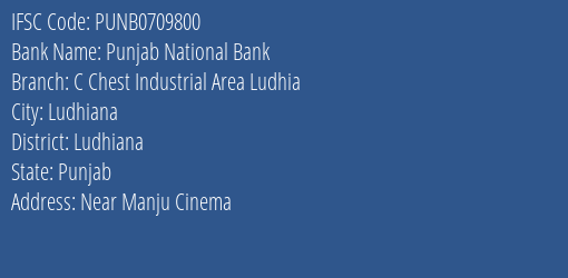 Punjab National Bank C Chest Industrial Area Ludhia Branch Ludhiana IFSC Code PUNB0709800