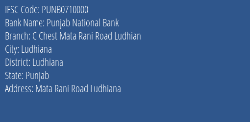 Punjab National Bank C Chest Mata Rani Road Ludhian Branch, Branch Code 710000 & IFSC Code Punb0710000