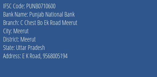 Punjab National Bank C Chest Bo Ek Road Meerut Branch, Branch Code 710600 & IFSC Code Punb0710600