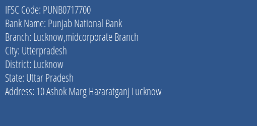 Punjab National Bank Lucknow Midcorporate Branch Branch Lucknow IFSC Code PUNB0717700