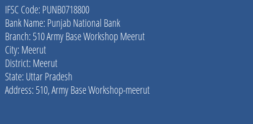 Punjab National Bank 510 Army Base Workshop Meerut Branch, Branch Code 718800 & IFSC Code Punb0718800