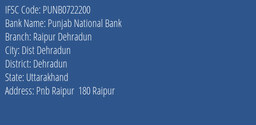 Punjab National Bank Raipur Dehradun Branch Dehradun IFSC Code PUNB0722200