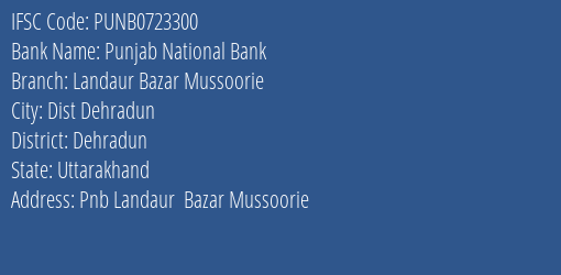 Punjab National Bank Landaur Bazar Mussoorie Branch Dehradun IFSC Code PUNB0723300