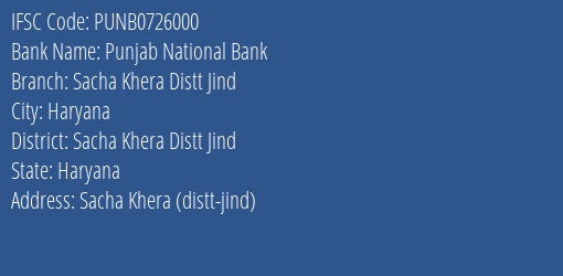 Punjab National Bank Sacha Khera Distt Jind Branch Sacha Khera Distt Jind IFSC Code PUNB0726000