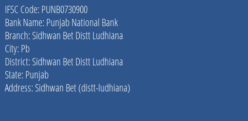 Punjab National Bank Sidhwan Bet Distt Ludhiana Branch Sidhwan Bet Distt Ludhiana IFSC Code PUNB0730900
