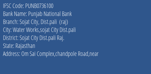 Punjab National Bank Sojat City Dist.pali Raj Branch Sojat City Dist.pali Raj. IFSC Code PUNB0736100