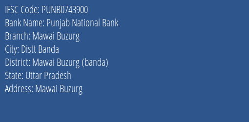 Punjab National Bank Mawai Buzurg Branch Mawai Buzurg Banda IFSC Code PUNB0743900