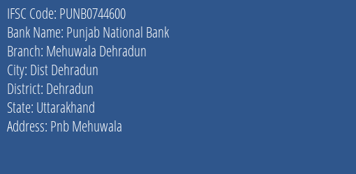 Punjab National Bank Mehuwala Dehradun Branch Dehradun IFSC Code PUNB0744600
