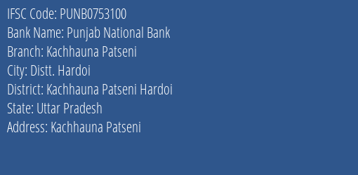 Punjab National Bank Kachhauna Patseni Branch Kachhauna Patseni Hardoi IFSC Code PUNB0753100