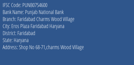 Punjab National Bank Faridabad Charms Wood Village Branch, Branch Code 754600 & IFSC Code PUNB0754600
