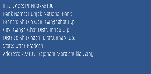 Punjab National Bank Shukla Ganj Gangaghat U.p. Branch Shuklaganj Distt.unnao U.p. IFSC Code PUNB0758100