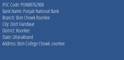 Punjab National Bank Bsm Chowk Roorkee Branch Roorkee IFSC Code PUNB0762900