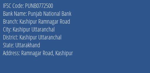 Punjab National Bank Kashipur Ramnagar Road Branch Kashipur Uttaranchal IFSC Code PUNB0772500