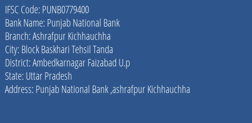 Punjab National Bank Ashrafpur Kichhauchha Branch Ambedkarnagar Faizabad U.p IFSC Code PUNB0779400