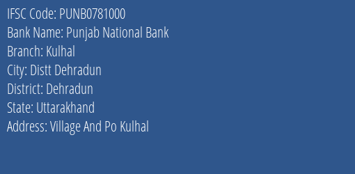 Punjab National Bank Kulhal Branch Dehradun IFSC Code PUNB0781000