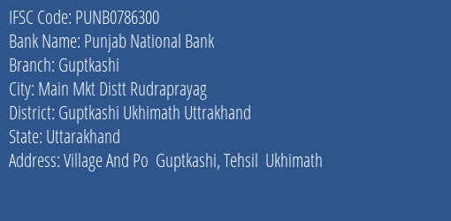 Punjab National Bank Guptkashi Branch Guptkashi Ukhimath Uttrakhand IFSC Code PUNB0786300