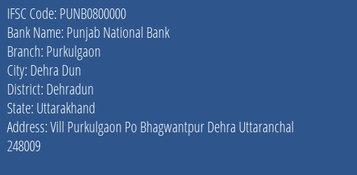 Punjab National Bank Purkulgaon Branch Dehradun IFSC Code PUNB0800000