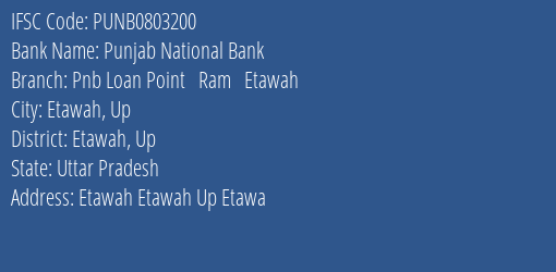 Punjab National Bank Pnb Loan Point Ram Etawah Branch Etawah Up IFSC Code PUNB0803200