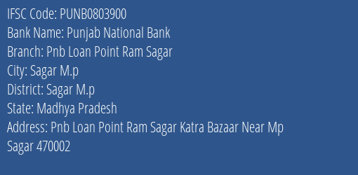 Punjab National Bank Pnb Loan Point Ram Sagar Branch Sagar M.p IFSC Code PUNB0803900