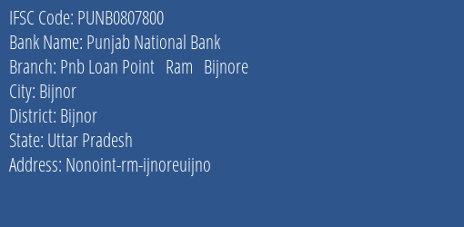Punjab National Bank Pnb Loan Point Ram Bijnore Branch Bijnor IFSC Code PUNB0807800