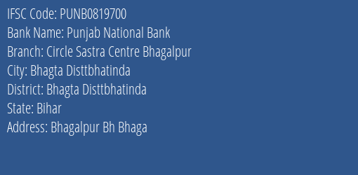 Punjab National Bank Circle Sastra Centre Bhagalpur Branch Bhagta Disttbhatinda IFSC Code PUNB0819700