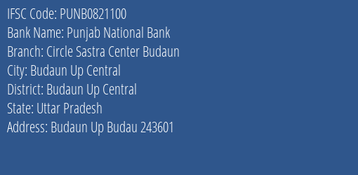 Punjab National Bank Circle Sastra Center Budaun Branch Budaun Up Central IFSC Code PUNB0821100
