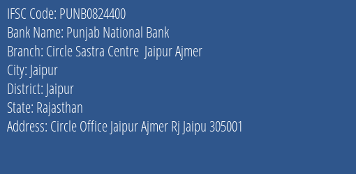 Punjab National Bank Circle Sastra Centre Jaipur Ajmer Branch Jaipur IFSC Code PUNB0824400
