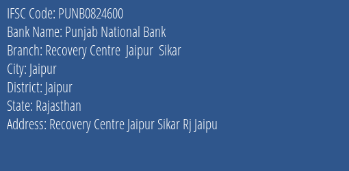Punjab National Bank Recovery Centre Jaipur Sikar Branch, Branch Code 824600 & IFSC Code PUNB0824600