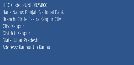 Punjab National Bank Circle Sastra Kanpur City Branch Kanpur IFSC Code PUNB0825800