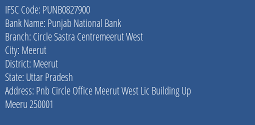 Punjab National Bank Circle Sastra Centremeerut West Branch Meerut IFSC Code PUNB0827900