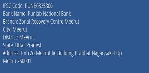 Punjab National Bank Zonal Recovery Centre Meerut Branch Meerut IFSC Code PUNB0835300