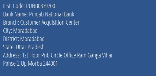 Punjab National Bank Customer Acquisition Center Branch Moradabad IFSC Code PUNB0839700