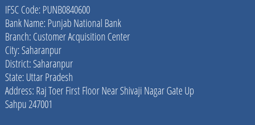 Punjab National Bank Customer Acquisition Center Branch Saharanpur IFSC Code PUNB0840600