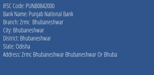 Punjab National Bank Zrmc Bhubaneshwar Branch Bhubaneshwar IFSC Code PUNB0842000