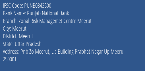 Punjab National Bank Zonal Risk Managemet Centre Meerut Branch Meerut IFSC Code PUNB0843500