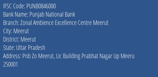 Punjab National Bank Zonal Ambience Excellence Centre Meerut Branch Meerut IFSC Code PUNB0846000