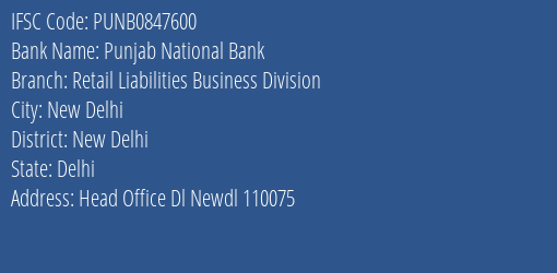 Punjab National Bank Retail Liabilities Business Division Branch, Branch Code 847600 & IFSC Code PUNB0847600