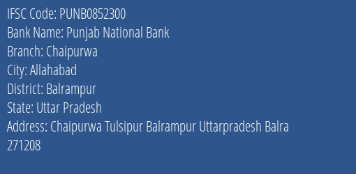 Punjab National Bank Chaipurwa Branch Balrampur IFSC Code PUNB0852300