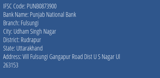Punjab National Bank Fulsungi Branch Rudrapur IFSC Code PUNB0873900