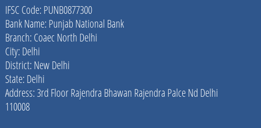 Punjab National Bank Coaec North Delhi Branch New Delhi IFSC Code PUNB0877300