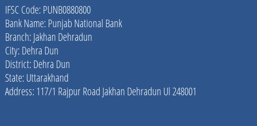 Punjab National Bank Jakhan Dehradun Branch, Branch Code 880800 & IFSC Code PUNB0880800