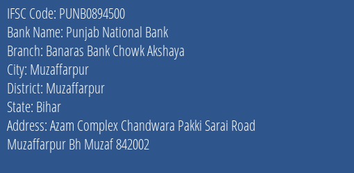 Punjab National Bank Banaras Bank Chowk Akshaya Branch Muzaffarpur IFSC Code PUNB0894500