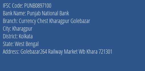 Punjab National Bank Currency Chest Kharagpur Golebazar Branch, Branch Code 897100 & IFSC Code PUNB0897100