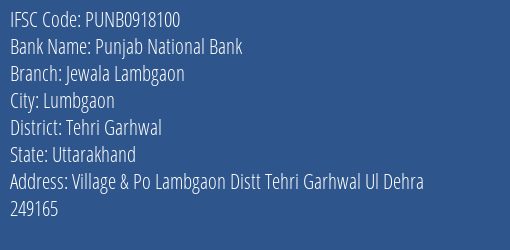 Punjab National Bank Jewala Lambgaon Branch Tehri Garhwal IFSC Code PUNB0918100
