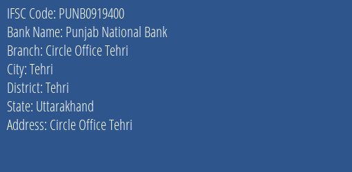 Punjab National Bank Circle Office Tehri Branch Tehri IFSC Code PUNB0919400