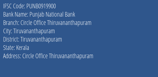 Punjab National Bank Circle Office Thiruvananthapuram Branch Tiruvananthapuram IFSC Code PUNB0919900