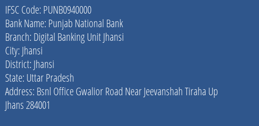 Punjab National Bank Digital Banking Unit Jhansi Branch Jhansi IFSC Code PUNB0940000
